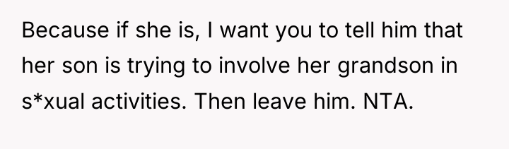 Because if she is, I want you to tell him...