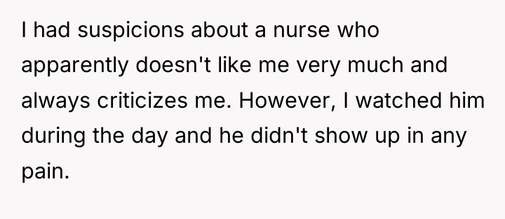I had suspicions about a nurse who apparently doesn't like...