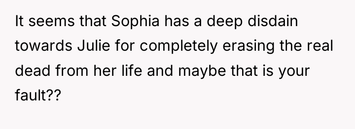It seems that Sophia has a deep disdain towards Julie...