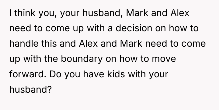 I think you, your husband, Mark and Alex need to...