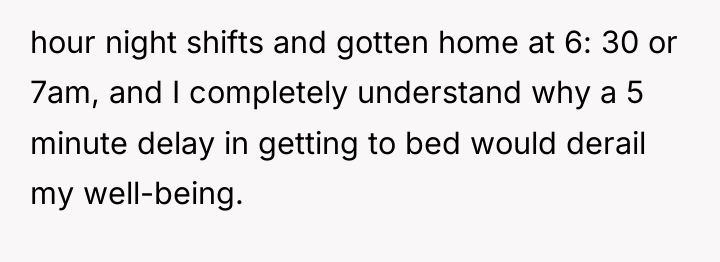 hour night shifts and gotten home at 6: 30 or...