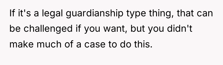 If it's a legal guardianship type thing, that can be...