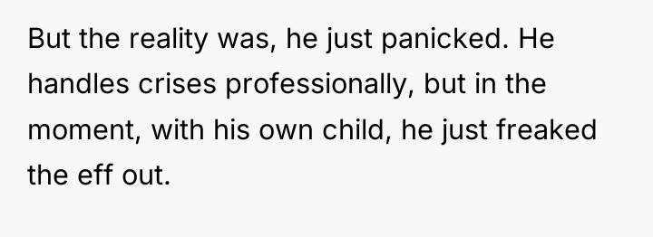 But the reality was, he just panicked. He handles crises...