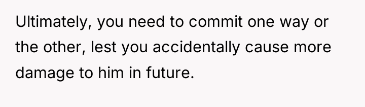 Ultimately, you need to commit one way or the other,...