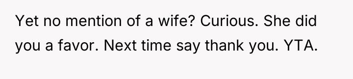 Yet no mention of a wife? Curious. She did you...