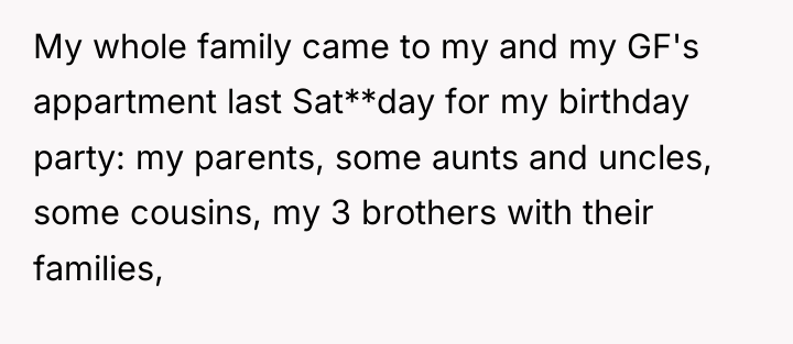 My whole family came to my and my GF's appartment...