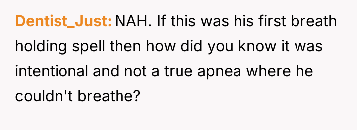 Dentist_Just NAH. If this was his first breath holding spell...