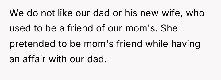 We do not like our dad or his new wife,...