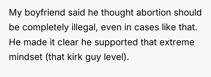 My boyfriend said he thought abortion should be completely illegal,...