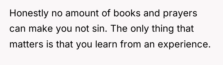 Honestly no amount of books and prayers can make you...