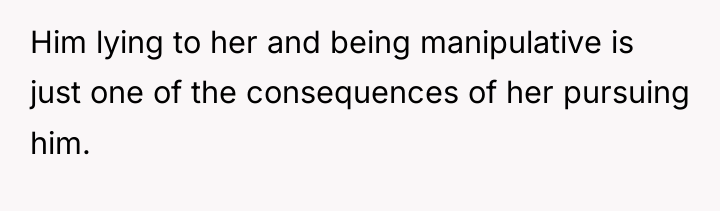 Him lying to her and being manipulative is just one...