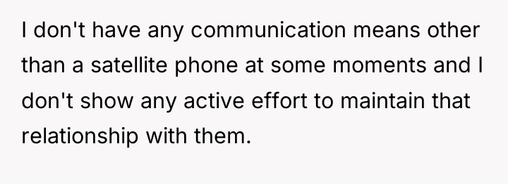 I don't have any communication means other than a satellite...
