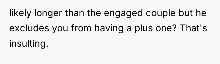 likely longer than the engaged couple but he excludes you...