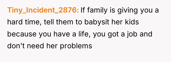 Tiny_Incident_2876 If family is giving you a hard time, tell...