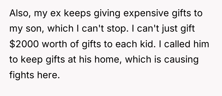 Also, my ex keeps giving expensive gifts to my son,...