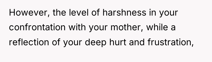 However, the level of harshness in your confrontation with your...