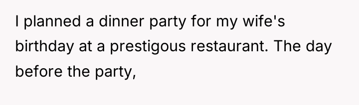 I planned a dinner party for my wife's birthday at...