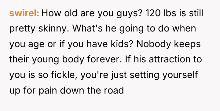 swirel How old are you guys? 120 lbs is still...