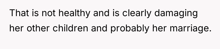 That is not healthy and is clearly damaging her other...