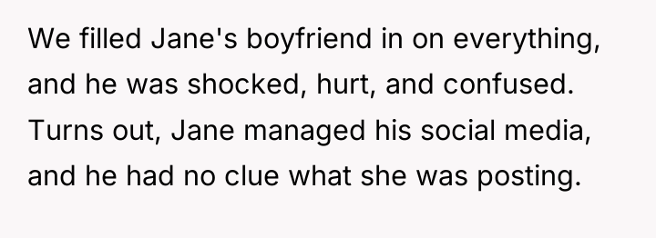 We filled Jane's boyfriend in on everything, and he was...