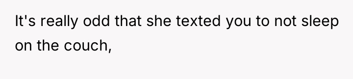 It's really odd that she texted you to not sleep...
