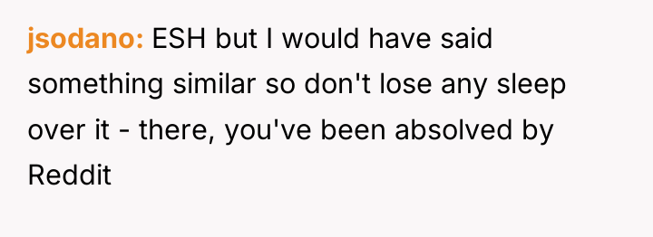 jsodano ESH but I would have said something similar so...