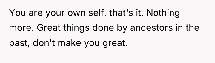 You are your own self, that's it. Nothing more. Great...