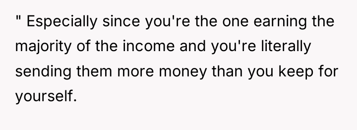" Especially since you're the one earning the majority of...