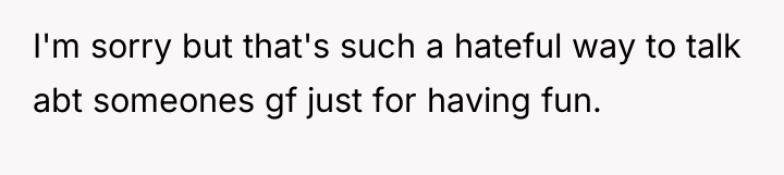 I'm sorry but that's such a hateful way to talk...