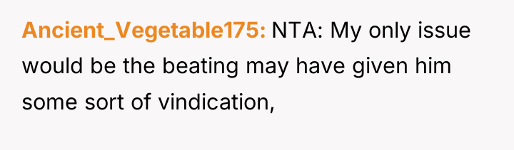 Ancient_Vegetable175 NTA: My only issue would be the beating may...