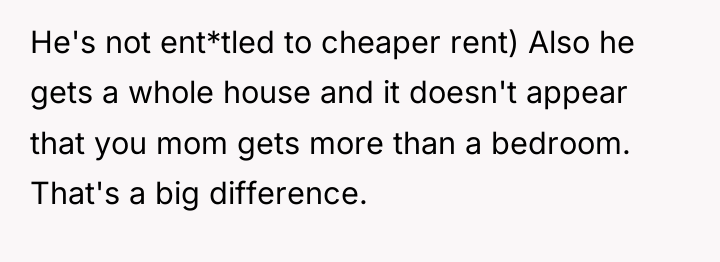 He's not ent*tled to cheaper rent) Also he gets a...