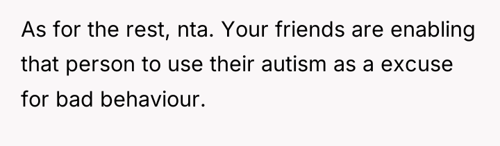 As for the rest, nta. Your friends are enabling that...