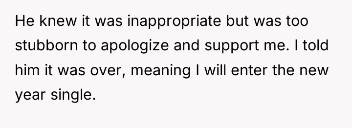 He knew it was inappropriate but was too stubborn to...