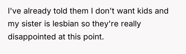 I've already told them I don't want kids and my...