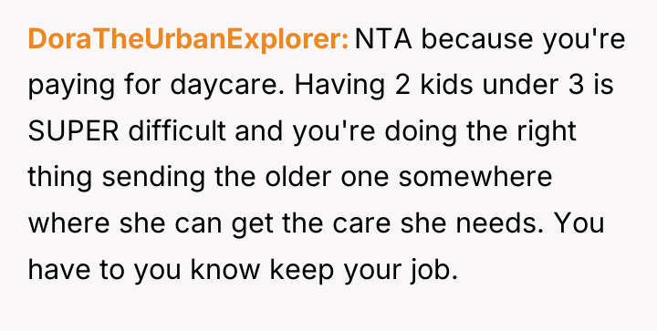 DoraTheUrbanExplorer NTA because you're paying for daycare. Having 2 kids...