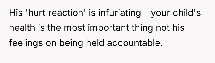 His 'hurt reaction' is infuriating - your child's health is...