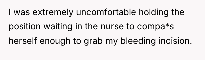 I was extremely uncomfortable holding the position waiting in the...