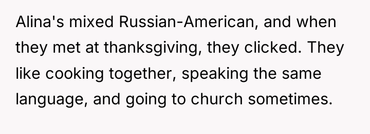 Alina's mixed Russian-American, and when they met at thanksgiving, they...