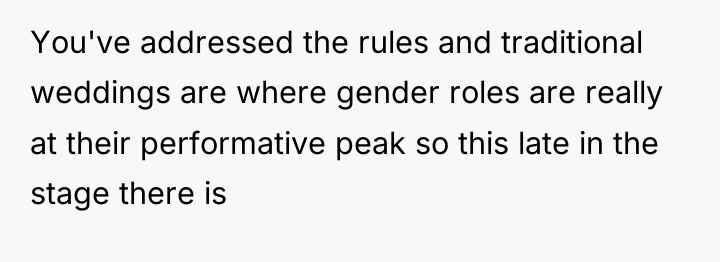 You've addressed the rules and traditional weddings are where gender...