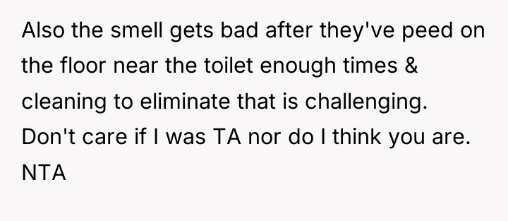 Also the smell gets bad after they've peed on the...