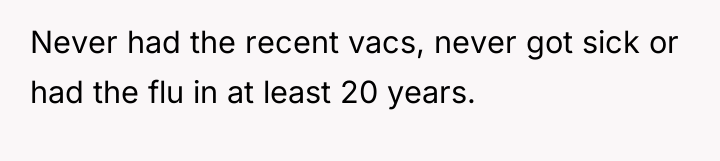Never had the recent vacs, never got sick or had...
