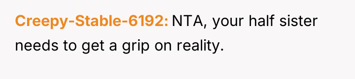 Creepy-Stable-6192 NTA, your half sister needs to get a grip...