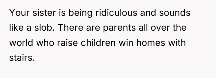 Your sister is being ridiculous and sounds like a slob....