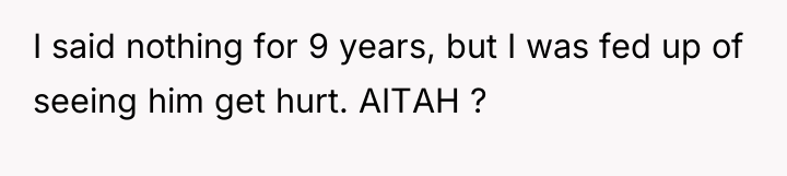 I said nothing for 9 years, but I was fed...