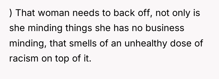 ) That woman needs to back off, not only is...