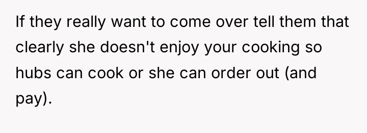 If they really want to come over tell them that...