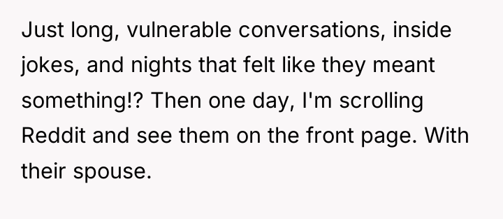 Just long, vulnerable conversations, inside jokes, and nights that felt...