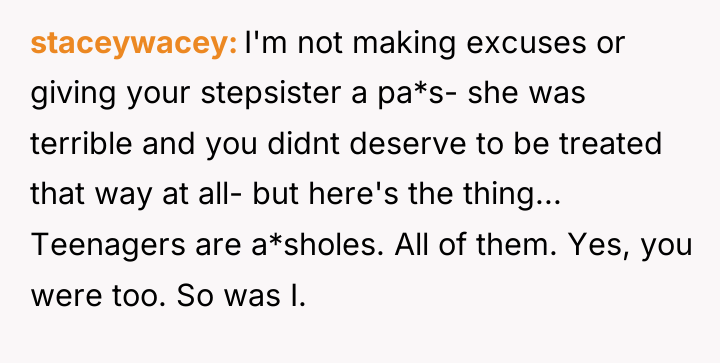 staceywacey I'm not making excuses or giving your stepsister a...