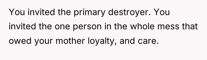 You invited the primary destroyer. You invited the one person...