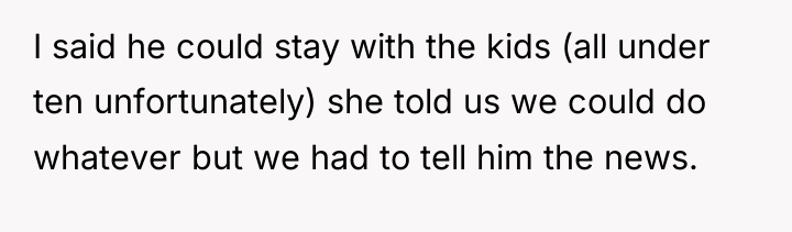 I said he could stay with the kids (all under...